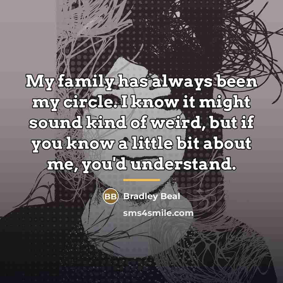 “My family has always been my circle. I know it…” quote by Bradley Beal
