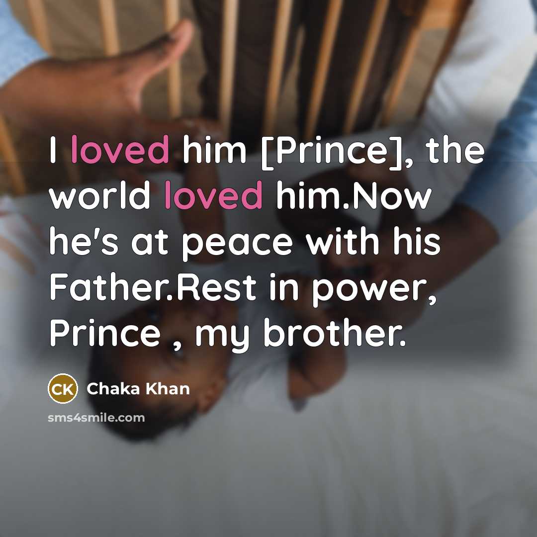 “I loved him [Prince], the world loved him.Now he's at…” quote by Chaka Khan