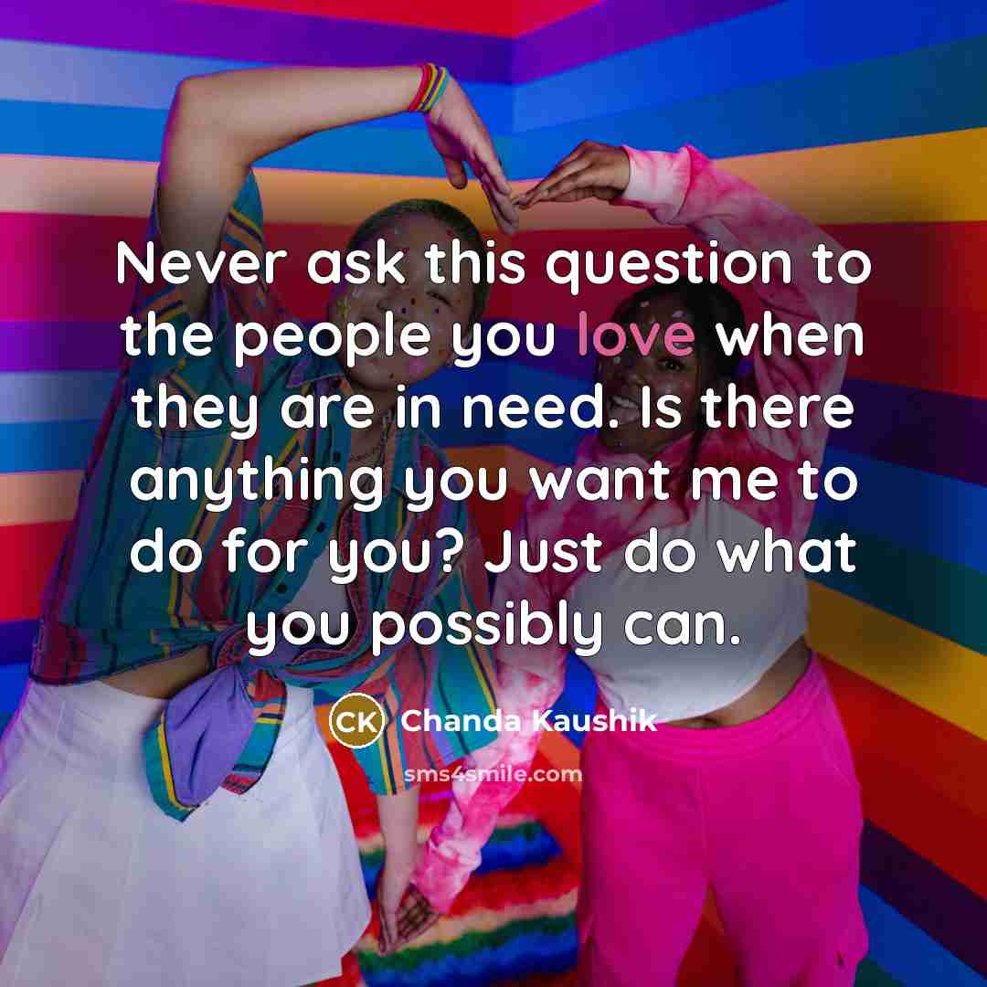“Never ask this question to the people you love when…” quote by Chanda Kaushik
