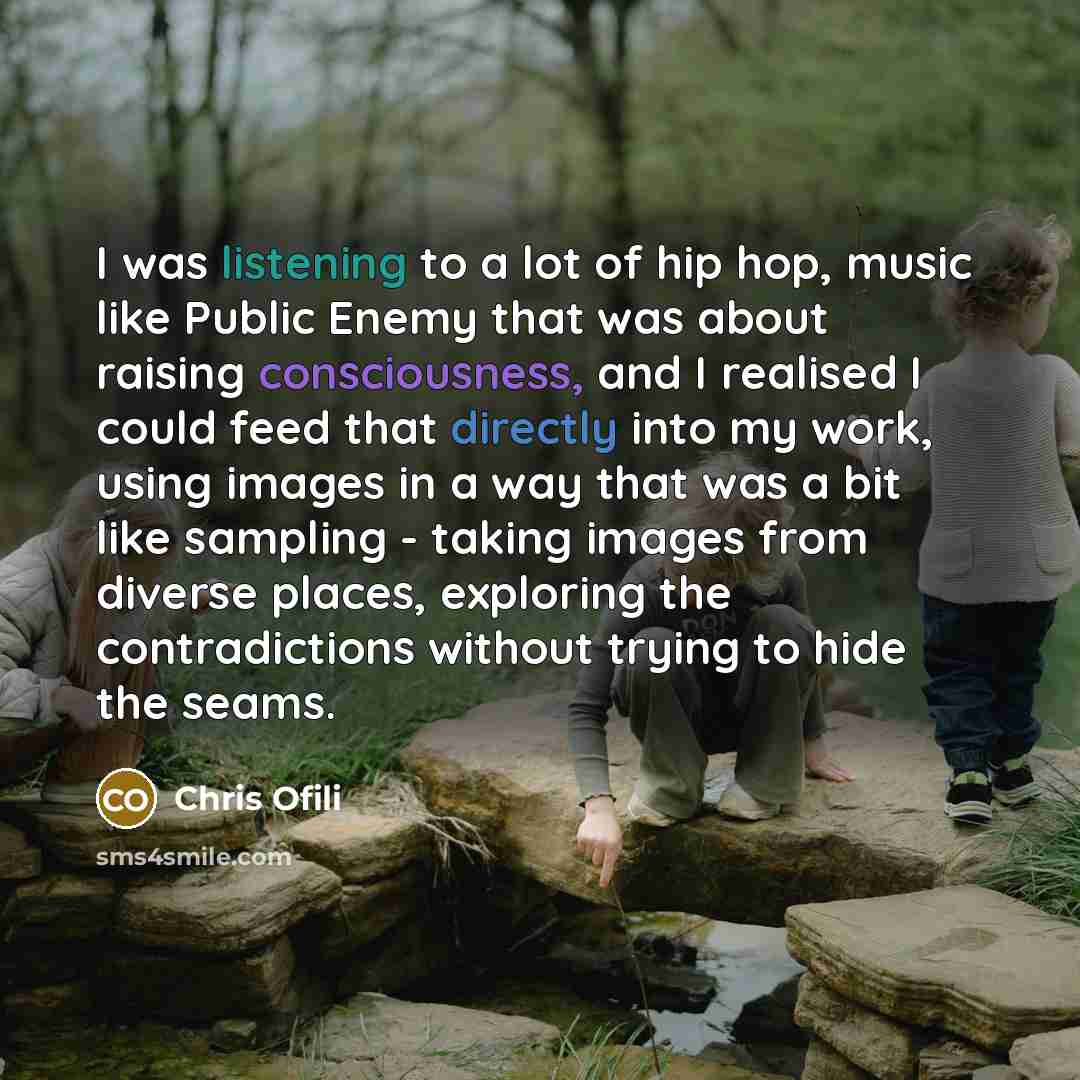 “I was listening to a lot of hip hop, music…” quote by Chris Ofili