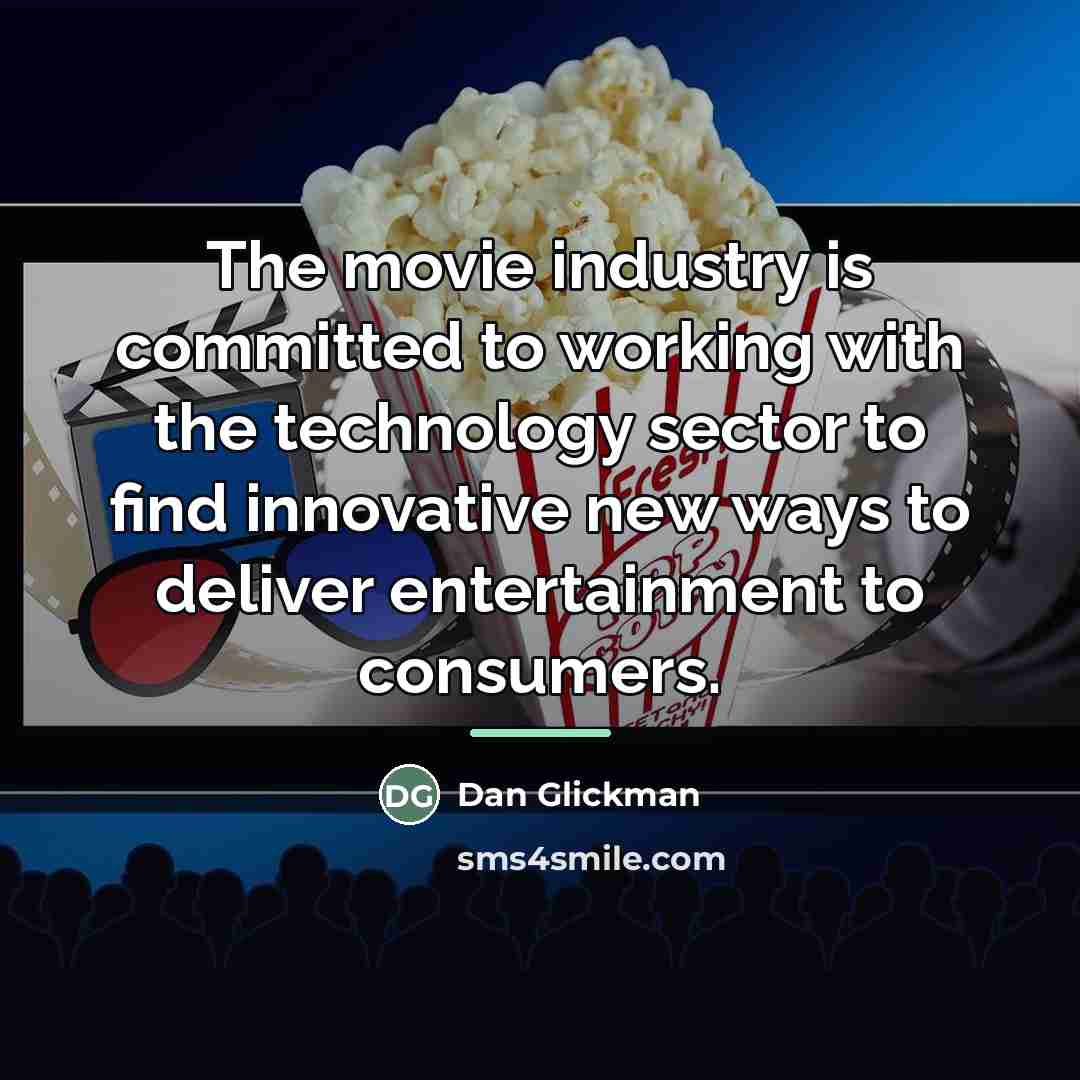 “The movie industry is committed to working with the technology…” quote by Dan Glickman