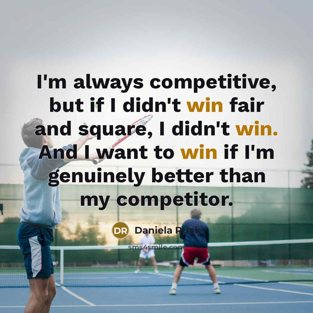 “I'm always competitive, but if I didn't win fair and…” quote by Daniela Ruah