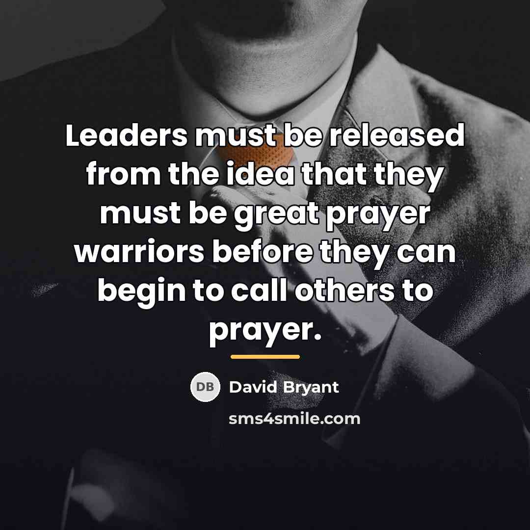 “Leaders must be released from the idea that they must…” quote by David Bryant