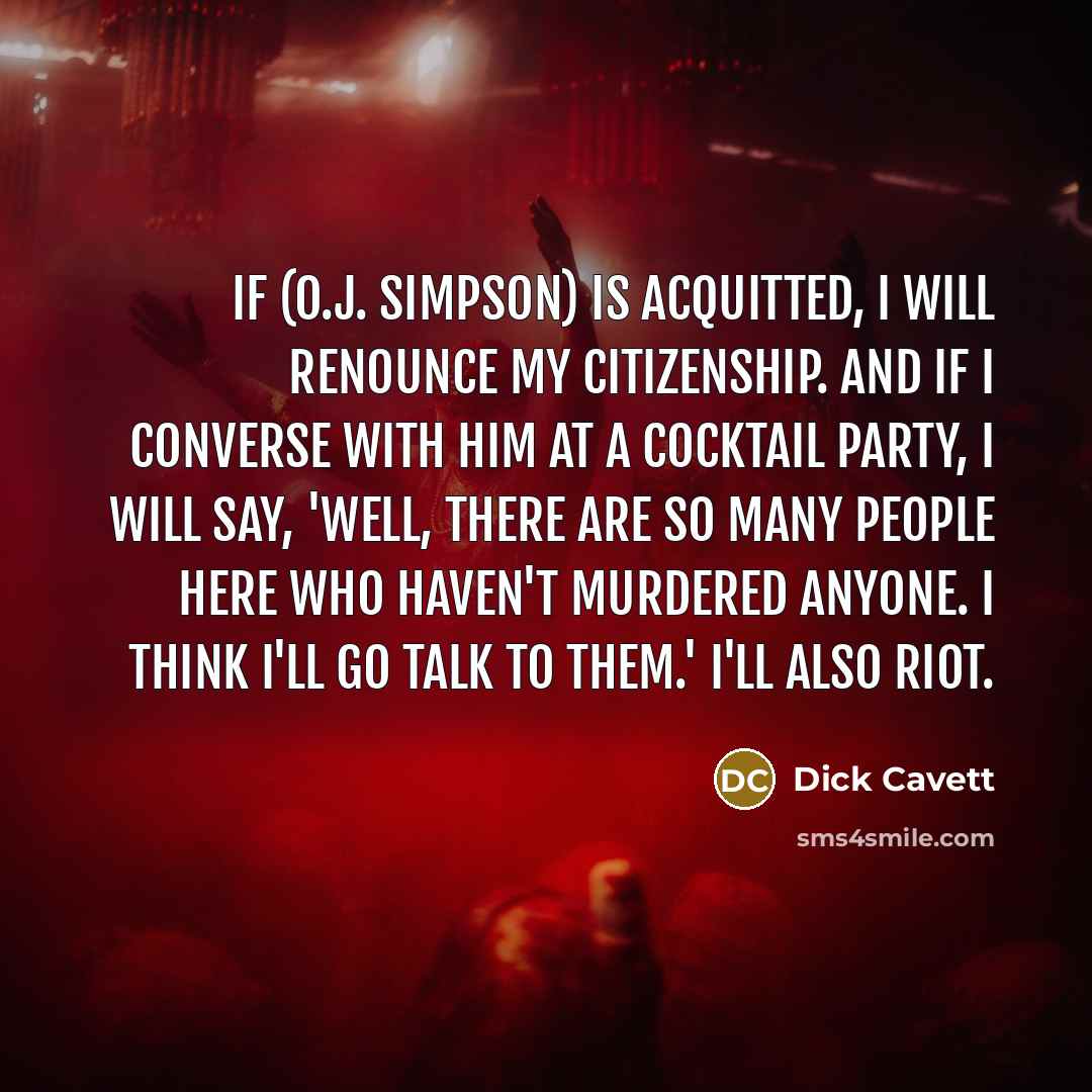 “If (O.J. Simpson) is acquitted, I will renounce my citizenship.…” quote by Dick Cavett