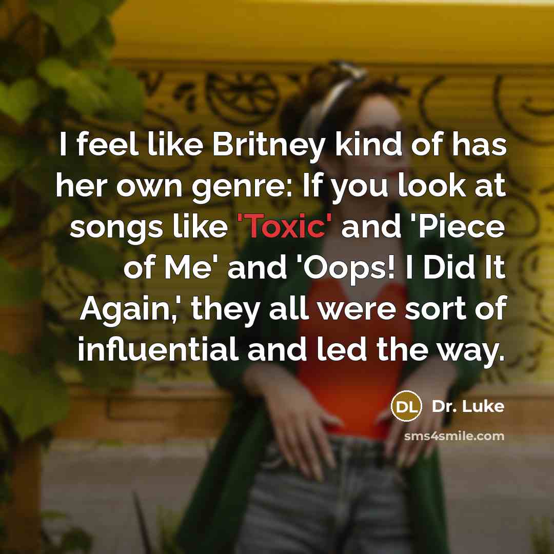 “I feel like Britney kind of has her own genre:…” quote by Dr. Luke