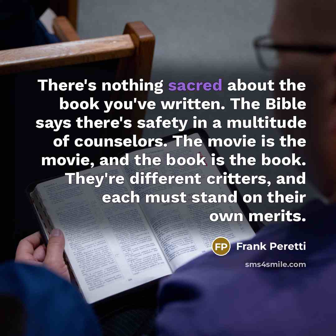 “There's nothing sacred about the book you've written. The Bible…” quote by Frank Peretti