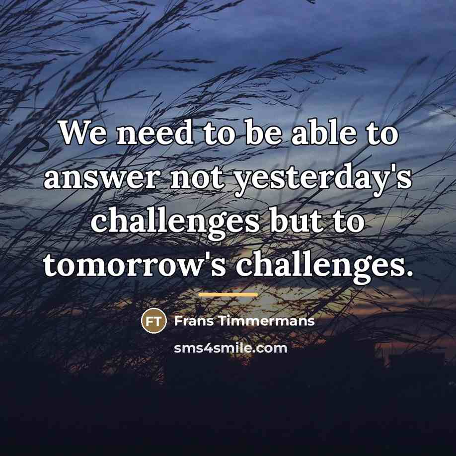 “We need to be able to answer not yesterday's challenges…” quote by Frans Timmermans