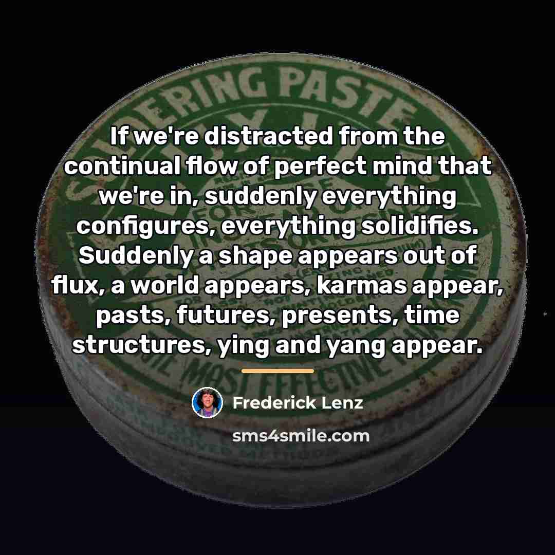 “If we're distracted from the continual flow of perfect mind…” quote by Frederick Lenz