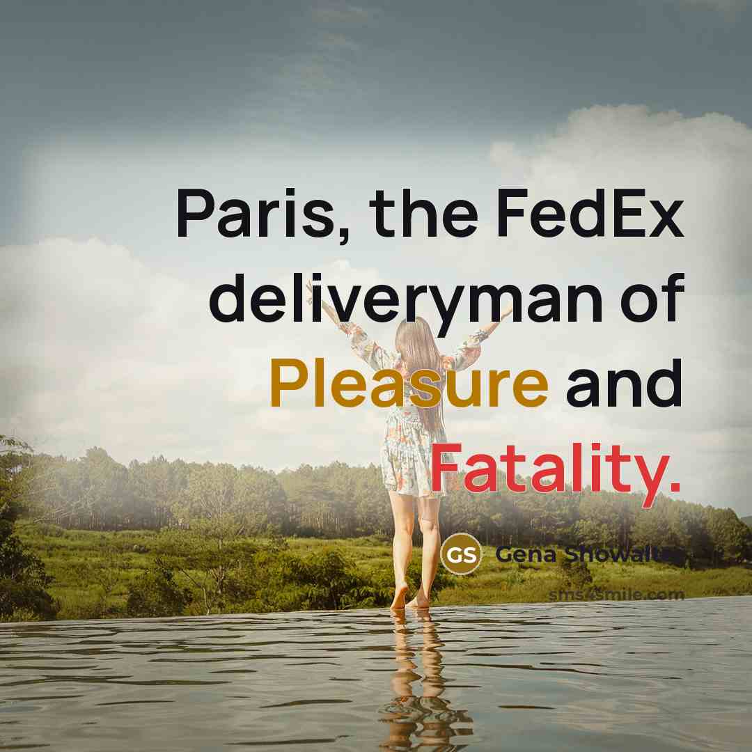 “Paris, the FedEx deliveryman of Pleasure and Fatality.…” quote by Gena Showalter