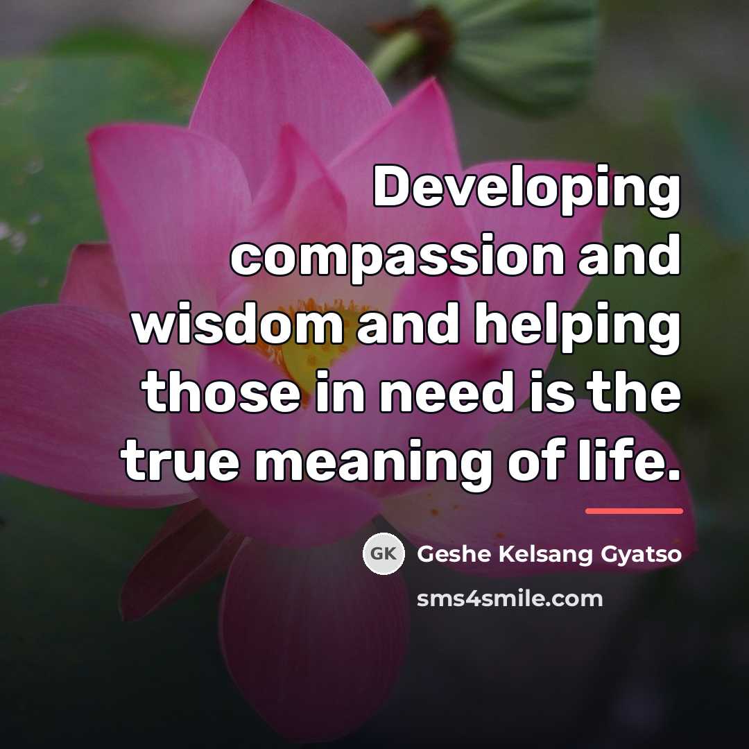 “Developing compassion and wisdom and helping those in need is…” quote by Geshe Kelsang Gyatso
