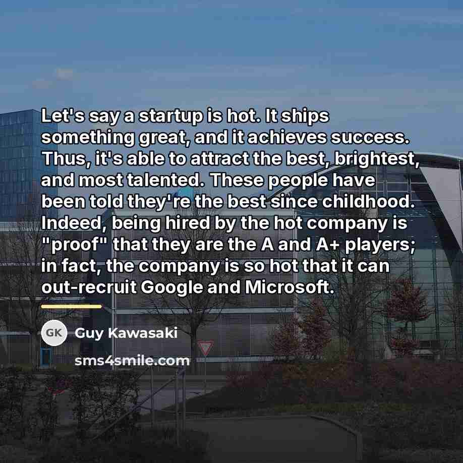 “Let's say a startup is hot. It ships something great,…” quote by Guy Kawasaki