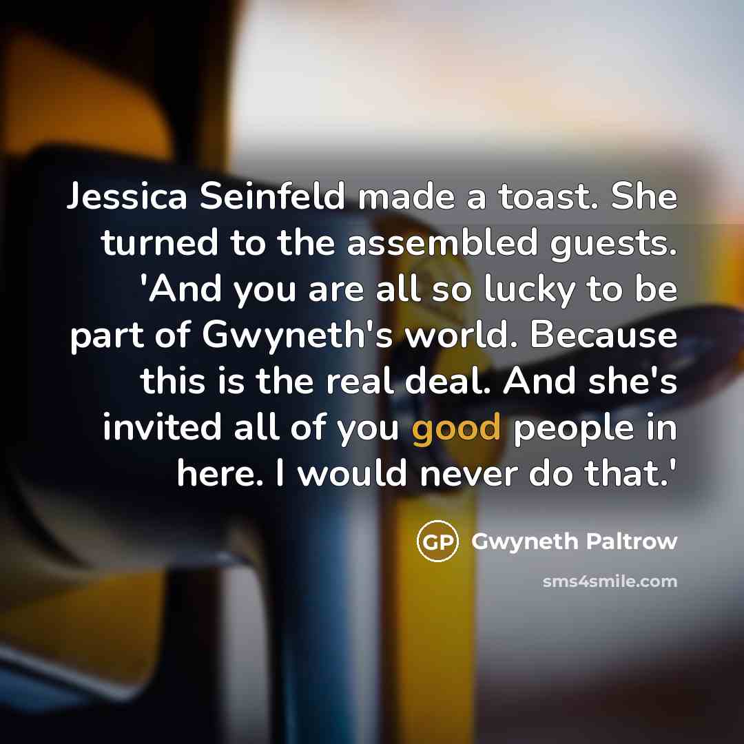 “Jessica Seinfeld made a toast. She turned to the assembled…” quote by Gwyneth Paltrow