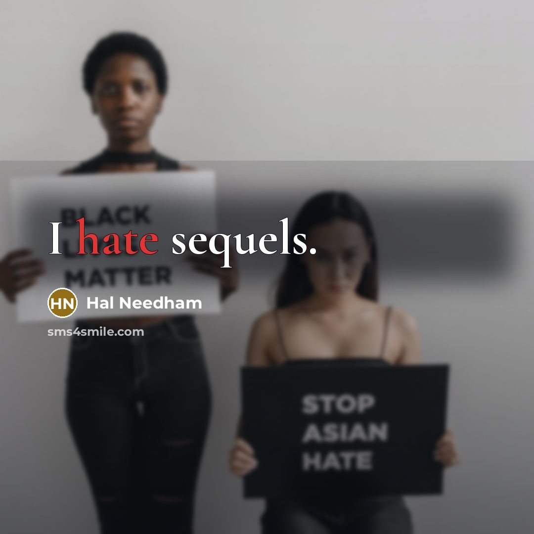 “I hate sequels.” quote by Hal Needham