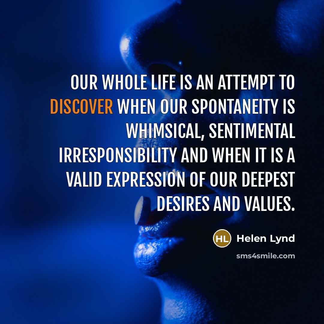 “Our whole life is an attempt to discover when our…” quote by Helen Lynd