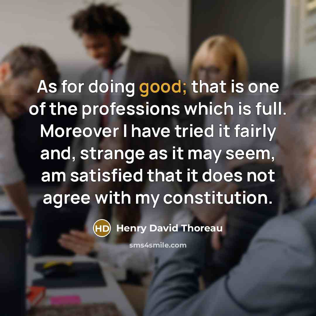 “As for doing good; that is one of the professions…” quote by Henry David Thoreau