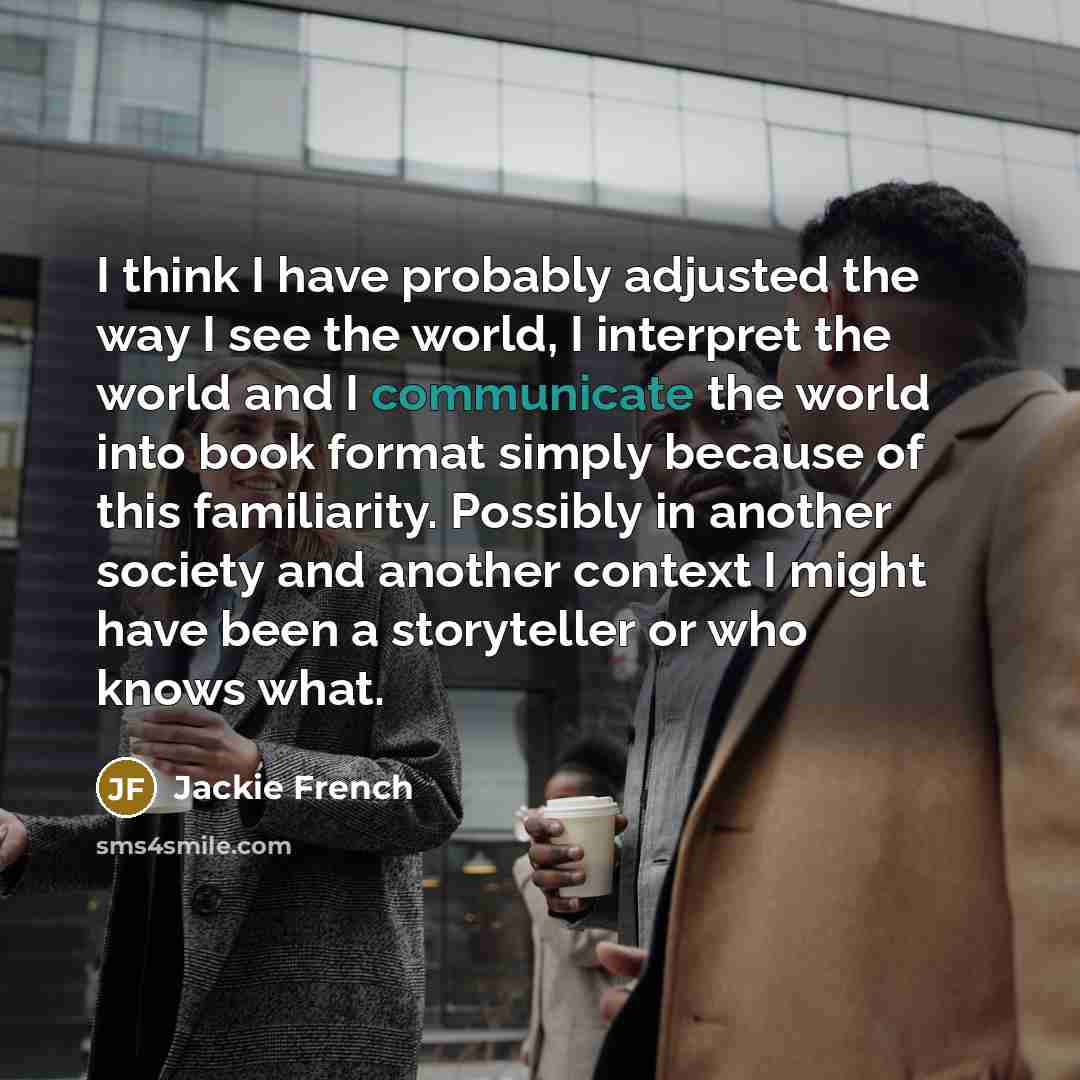 “I think I have probably adjusted the way I see…” quote by Jackie French