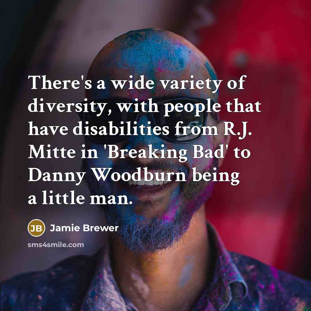 “There's a wide variety of diversity, with people that have…” quote by Jamie Brewer