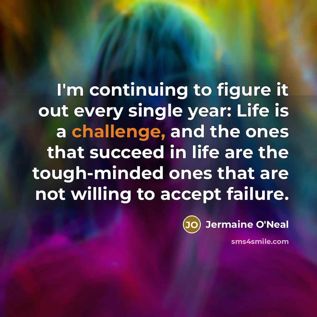 “I'm continuing to figure it out every single year: Life…” quote by Jermaine O'Neal