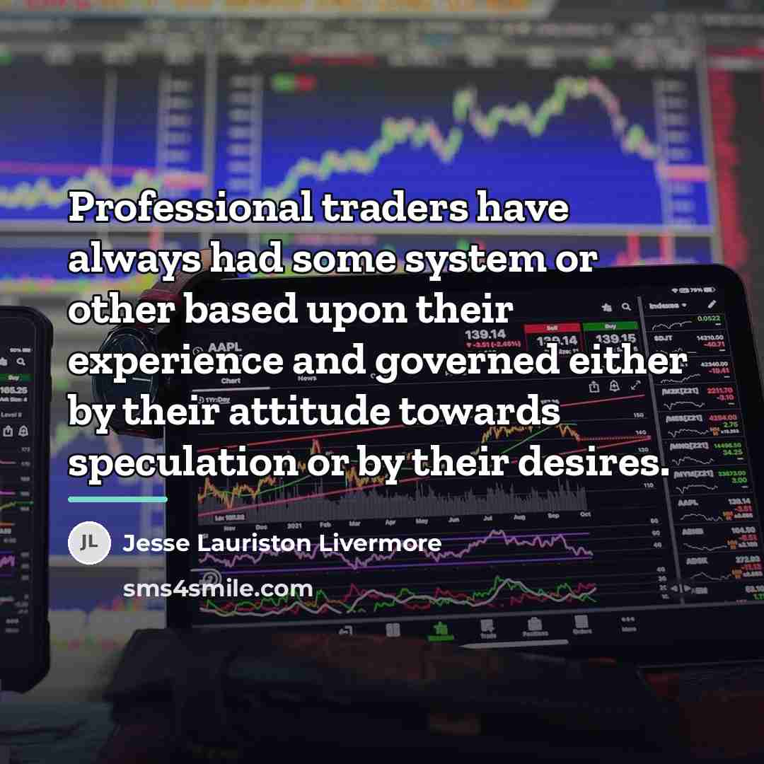 “Professional traders have always had some system or other based…” quote by Jesse Lauriston Livermore