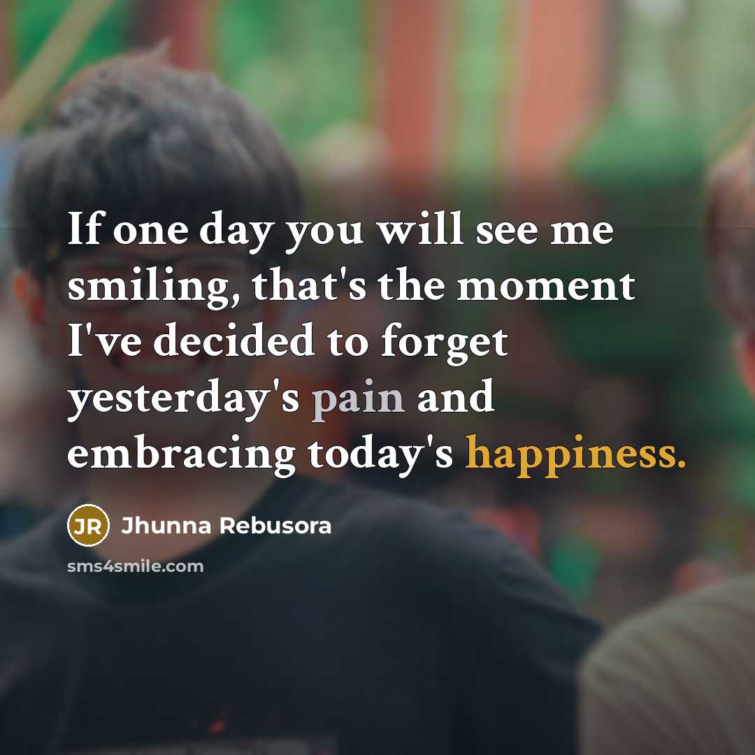 “If one day you will see me smiling, that's the…” quote by Jhunna Rebusora