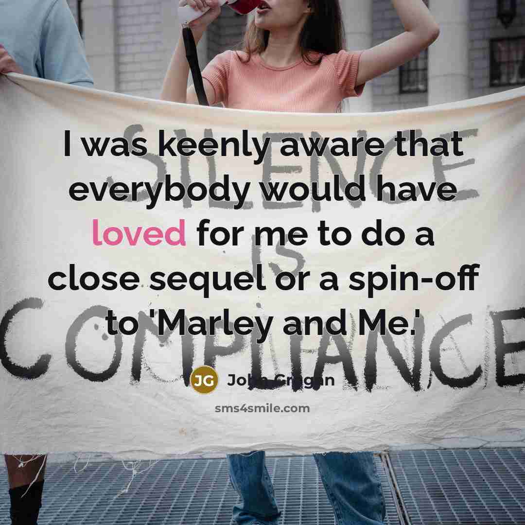 “I was keenly aware that everybody would have loved for…” quote by John Grogan