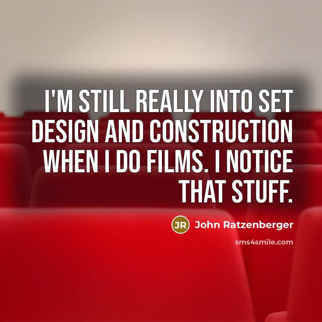“I'm still really into set design and construction when I…” quote by John Ratzenberger