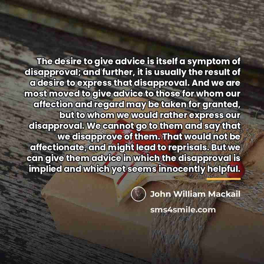 “The desire to give advice is itself a symptom of…” quote by John William Mackail