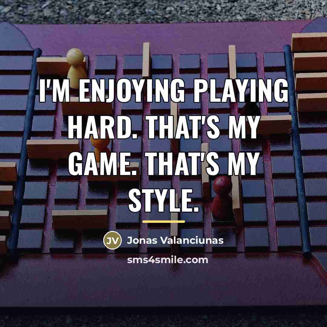 “I'm enjoying playing hard. That's my game. That's my style.…” quote by Jonas Valanciunas