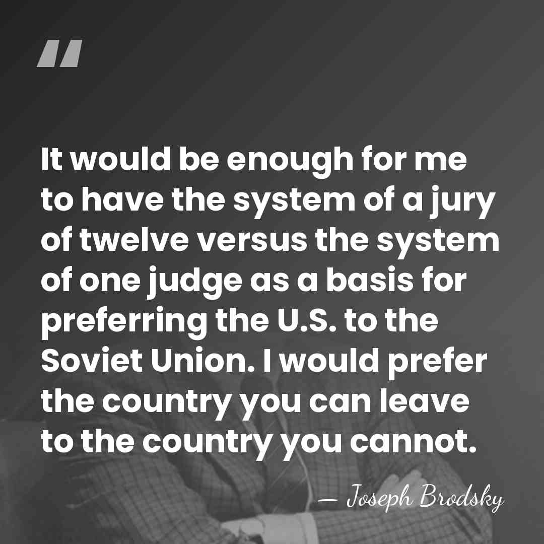 It would be enough for me to have the system of a&hellip; - Joseph Brodsky