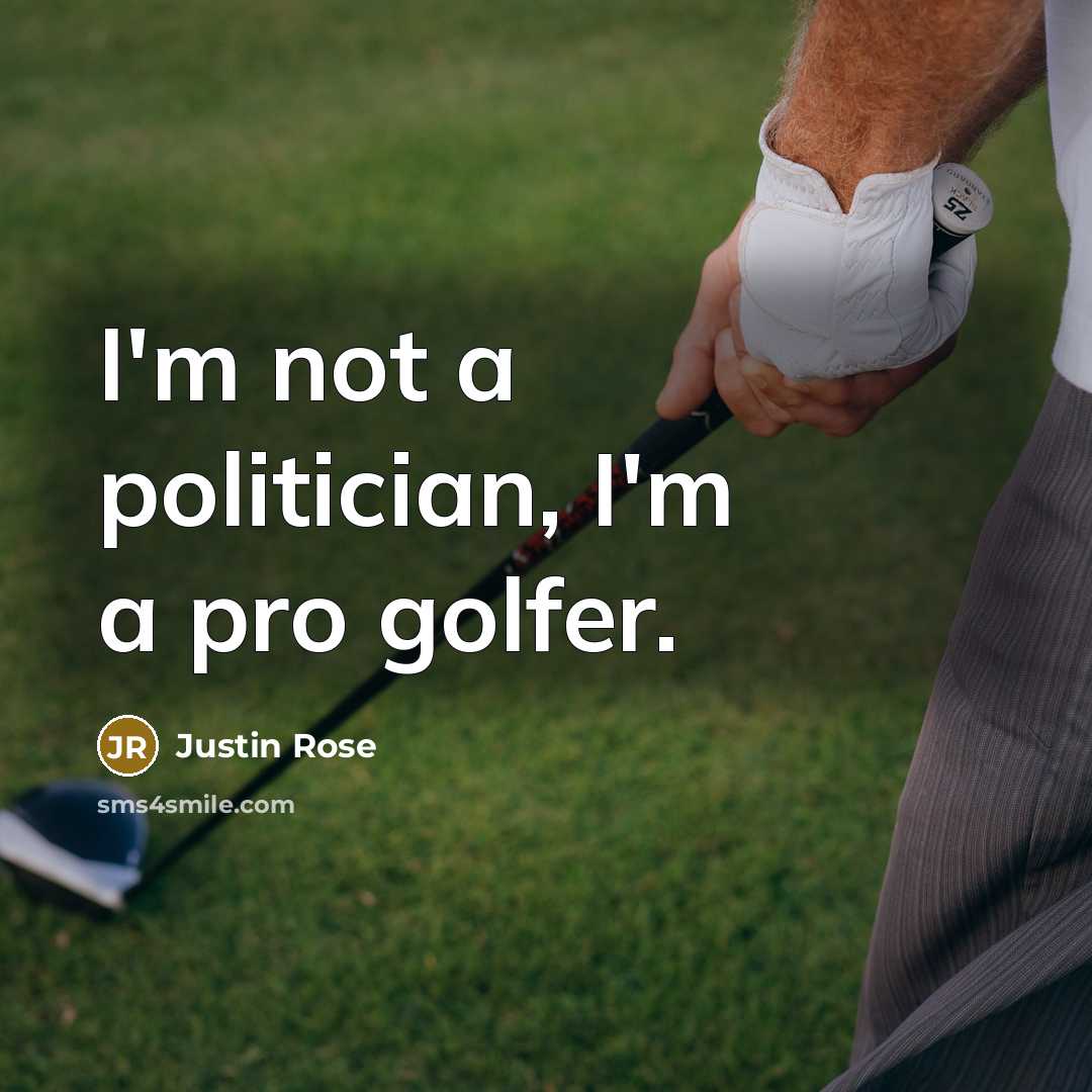 “I'm not a politician, I'm a pro golfer.…” quote by Justin Rose
