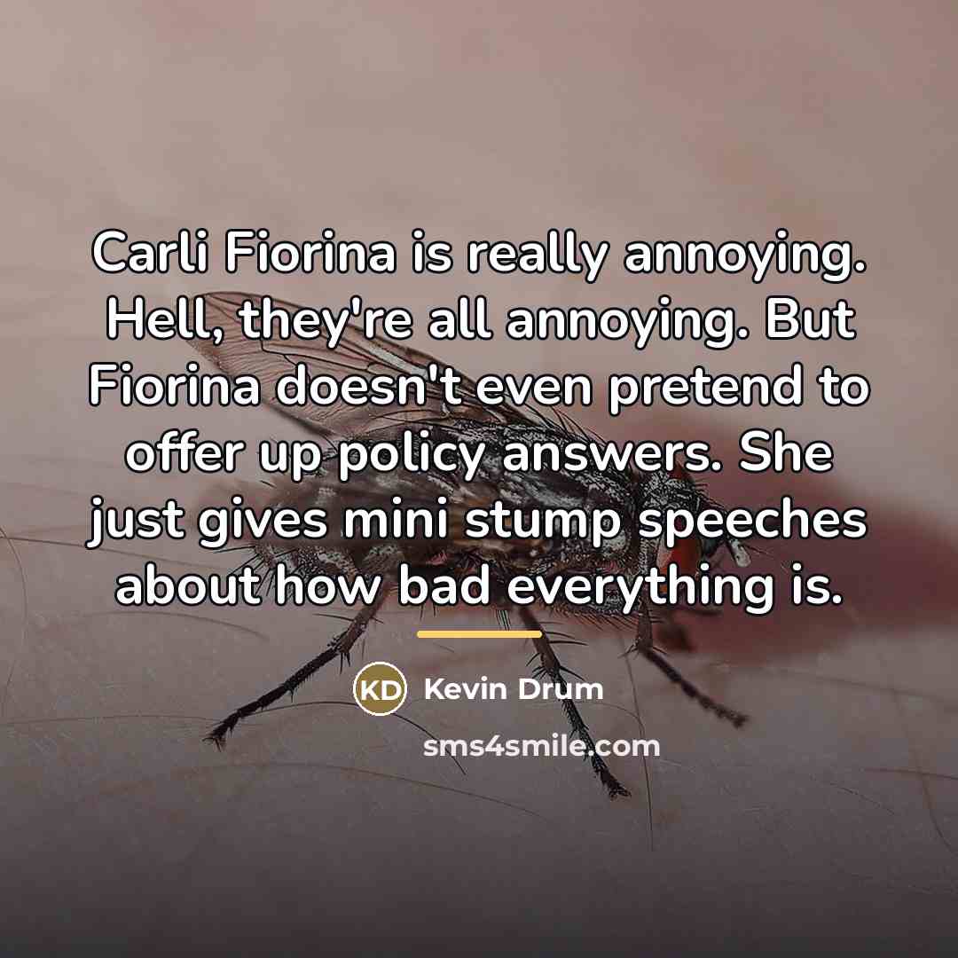 “Carli Fiorina is really annoying. Hell, they're all annoying. But…” quote by Kevin Drum
