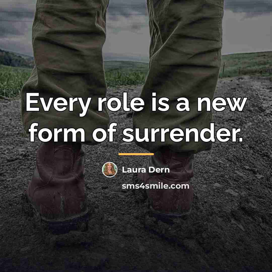 “Every role is a new form of surrender.…” quote by Laura Dern