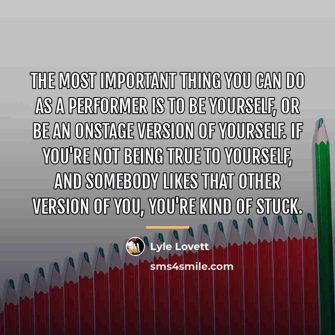“The most important thing you can do as a performer…” quote by Lyle Lovett