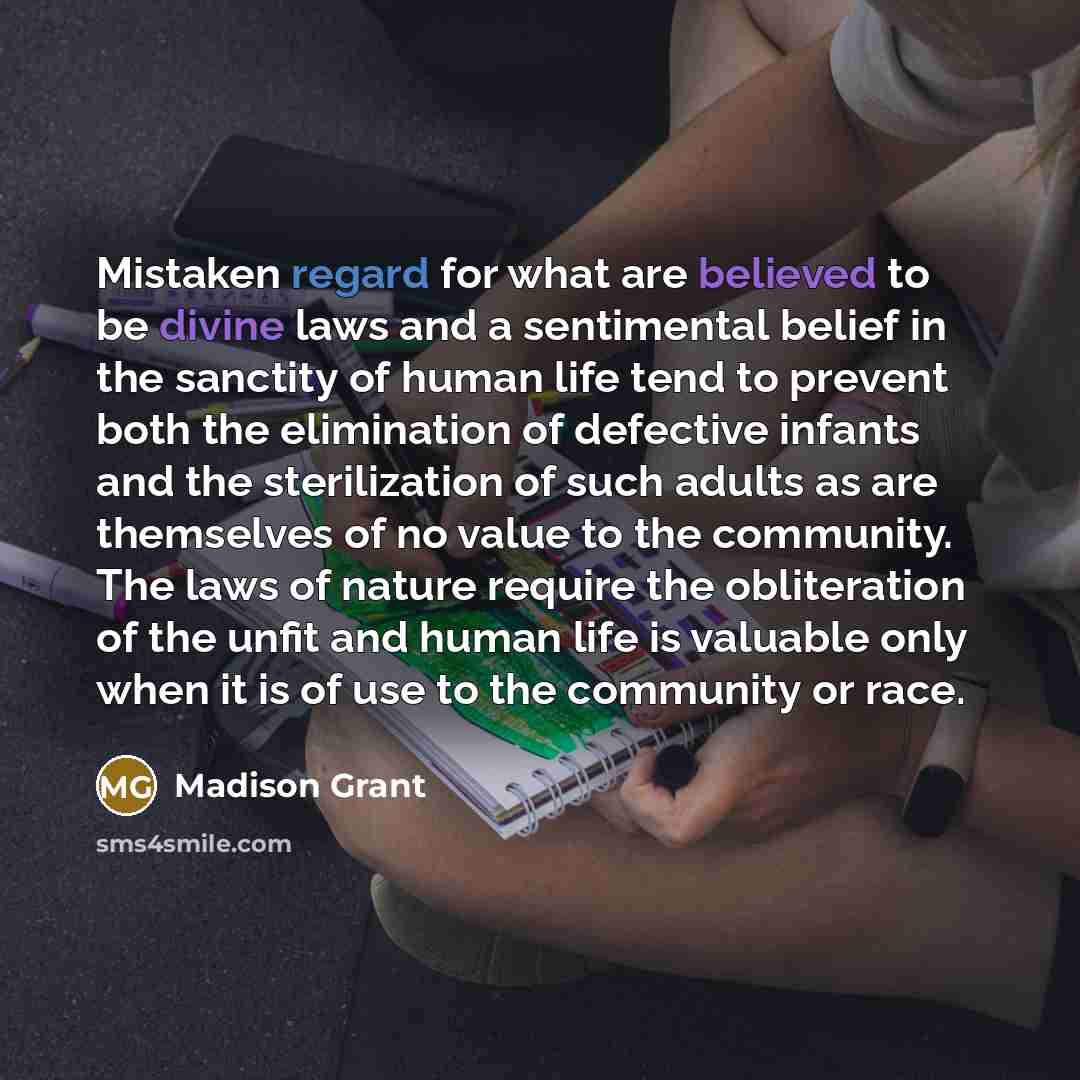 “Mistaken regard for what are believed to be divine laws…” quote by Madison Grant