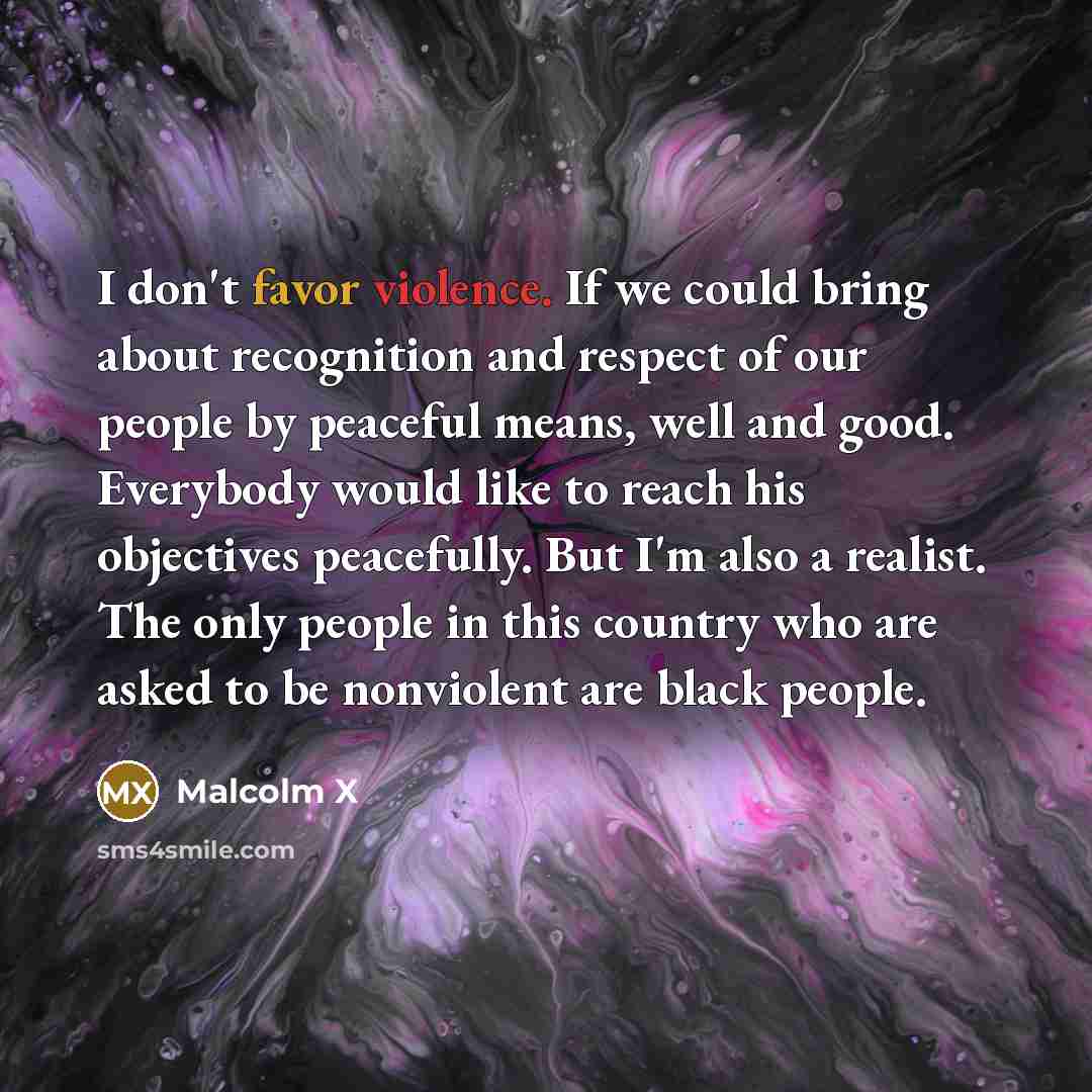 “I don't favor violence. If we could bring about recognition…” quote by Malcolm X