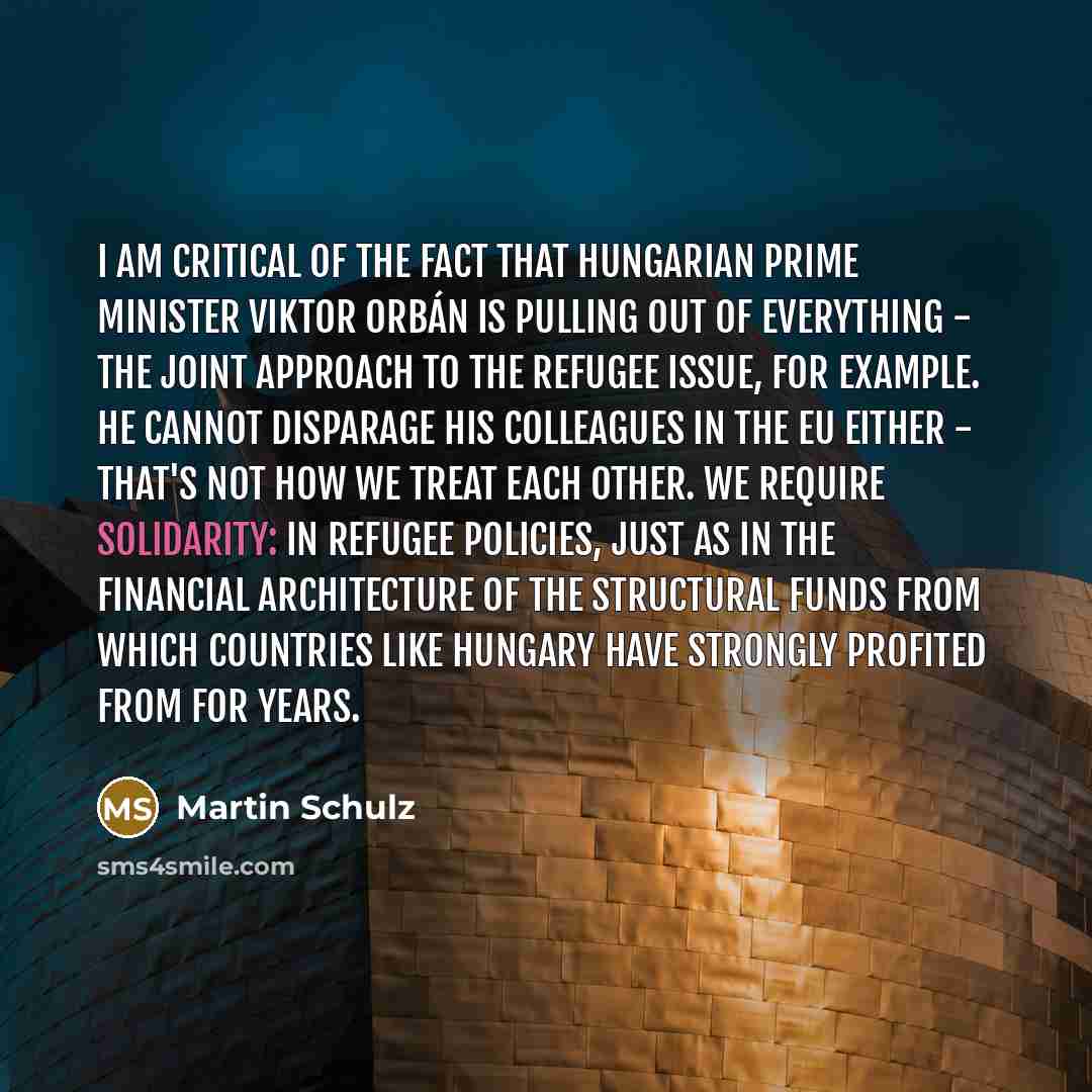 “I am critical of the fact that Hungarian Prime Minister…” quote by Martin Schulz