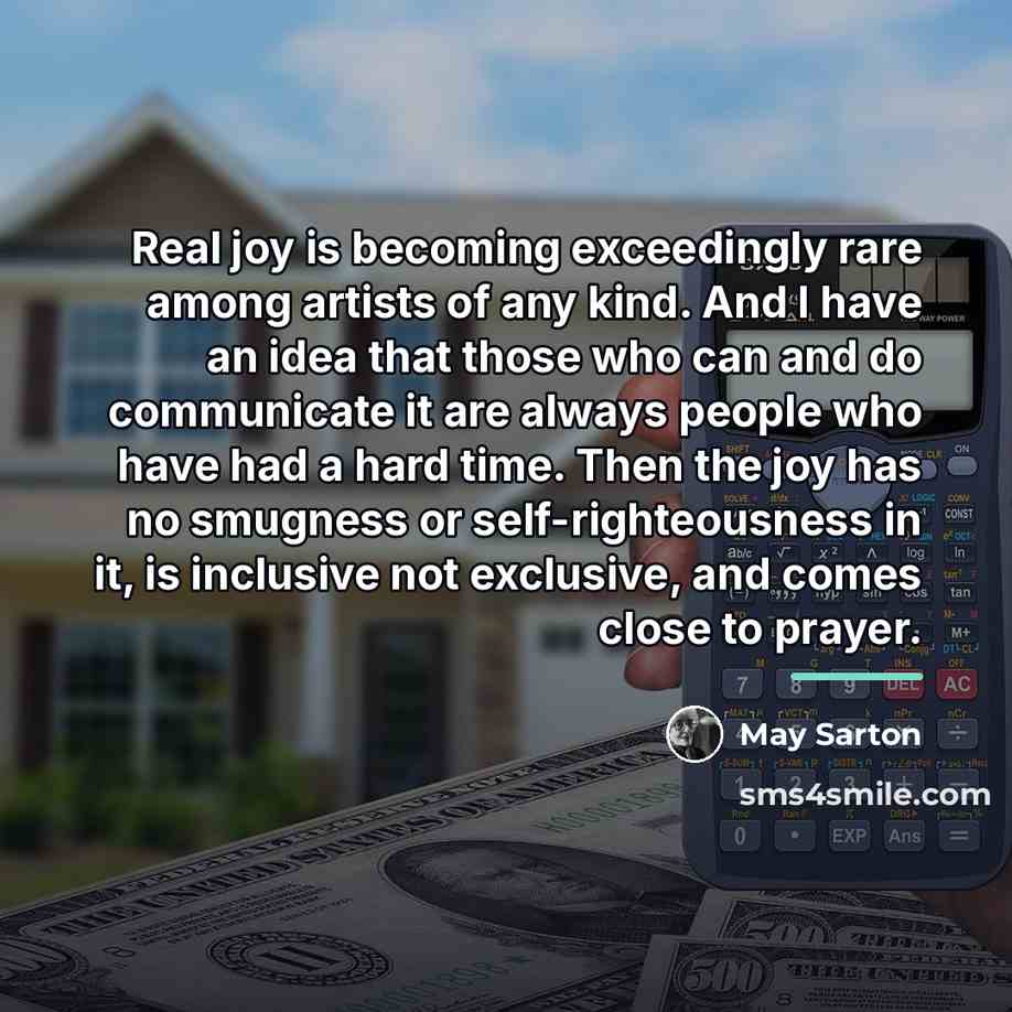 “Real joy is becoming exceedingly rare among artists of any…” quote by May Sarton