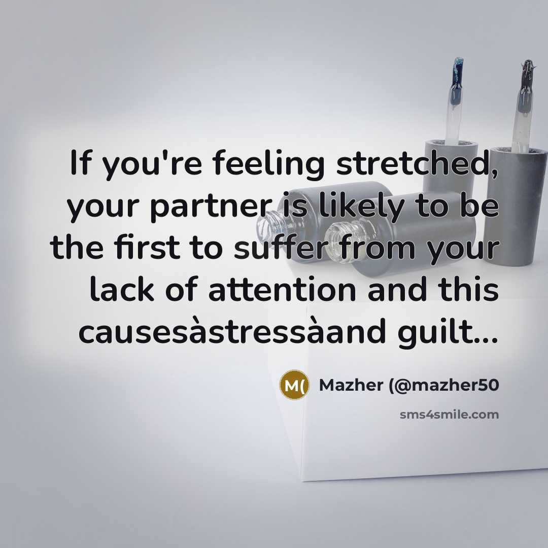 “If you're feeling stretched, your partner is likely to be…” quote by Mazher (@mazher50