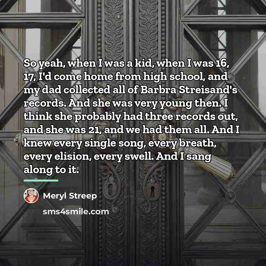 “So yeah, when I was a kid, when I was…” quote by Meryl Streep