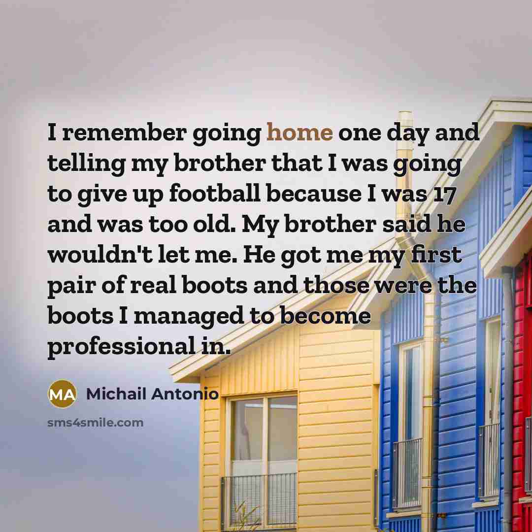 “I remember going home one day and telling my brother…” quote by Michail Antonio