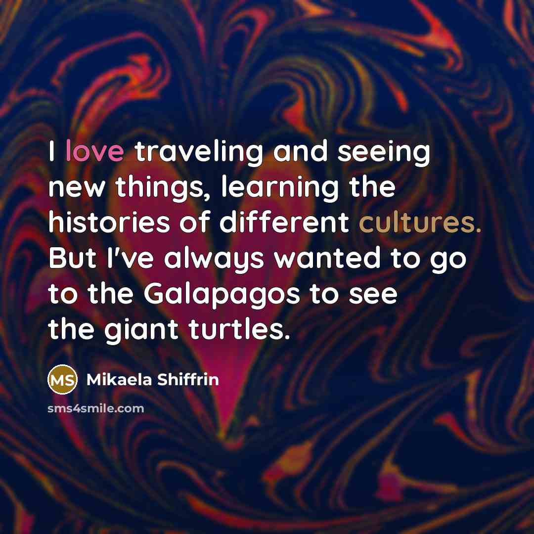 “I love traveling and seeing new things, learning the histories…” quote by Mikaela Shiffrin