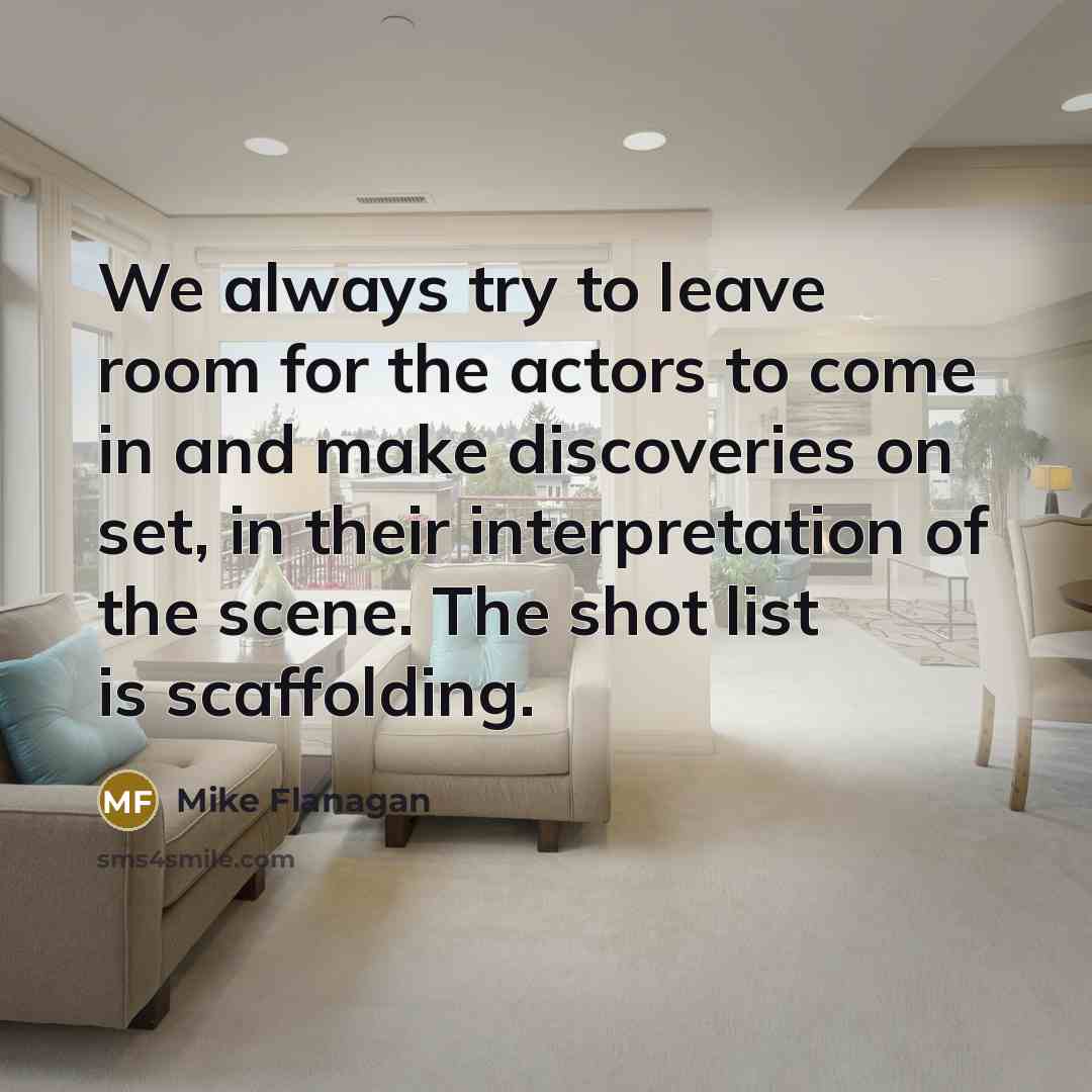 “We always try to leave room for the actors to…” quote by Mike Flanagan
