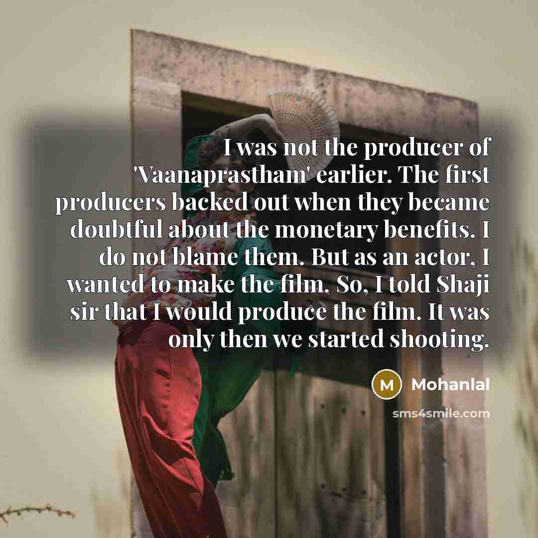 “I was not the producer of 'Vaanaprastham' earlier. The first…” quote by Mohanlal