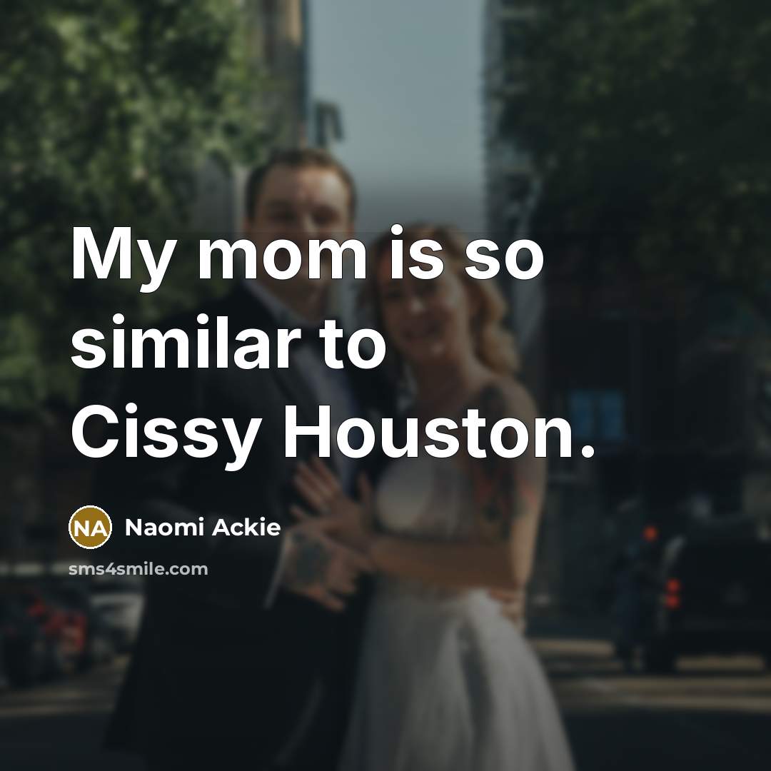 “My mom is so similar to Cissy Houston.…” quote by Naomi Ackie