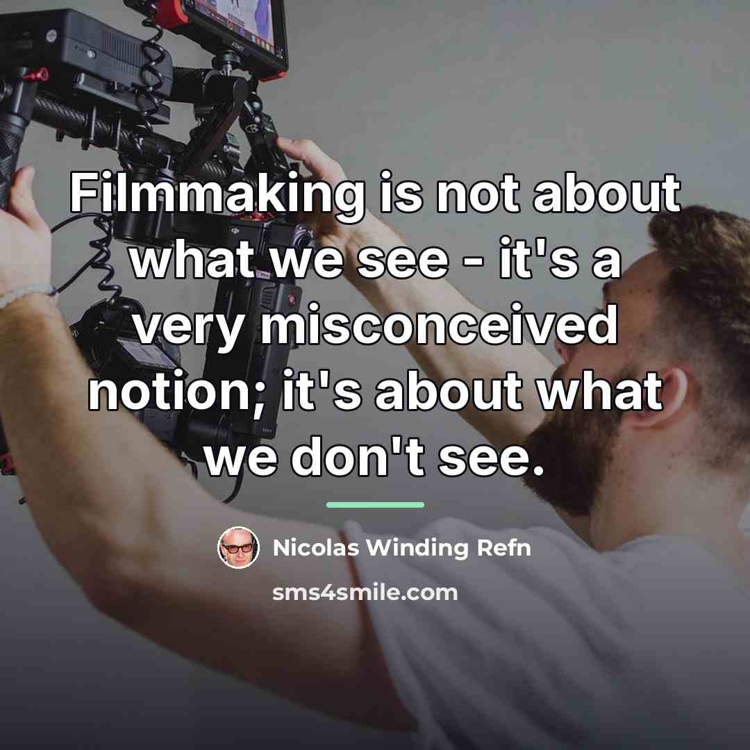 “Filmmaking is not about what we see - it's a…” quote by Nicolas Winding Refn