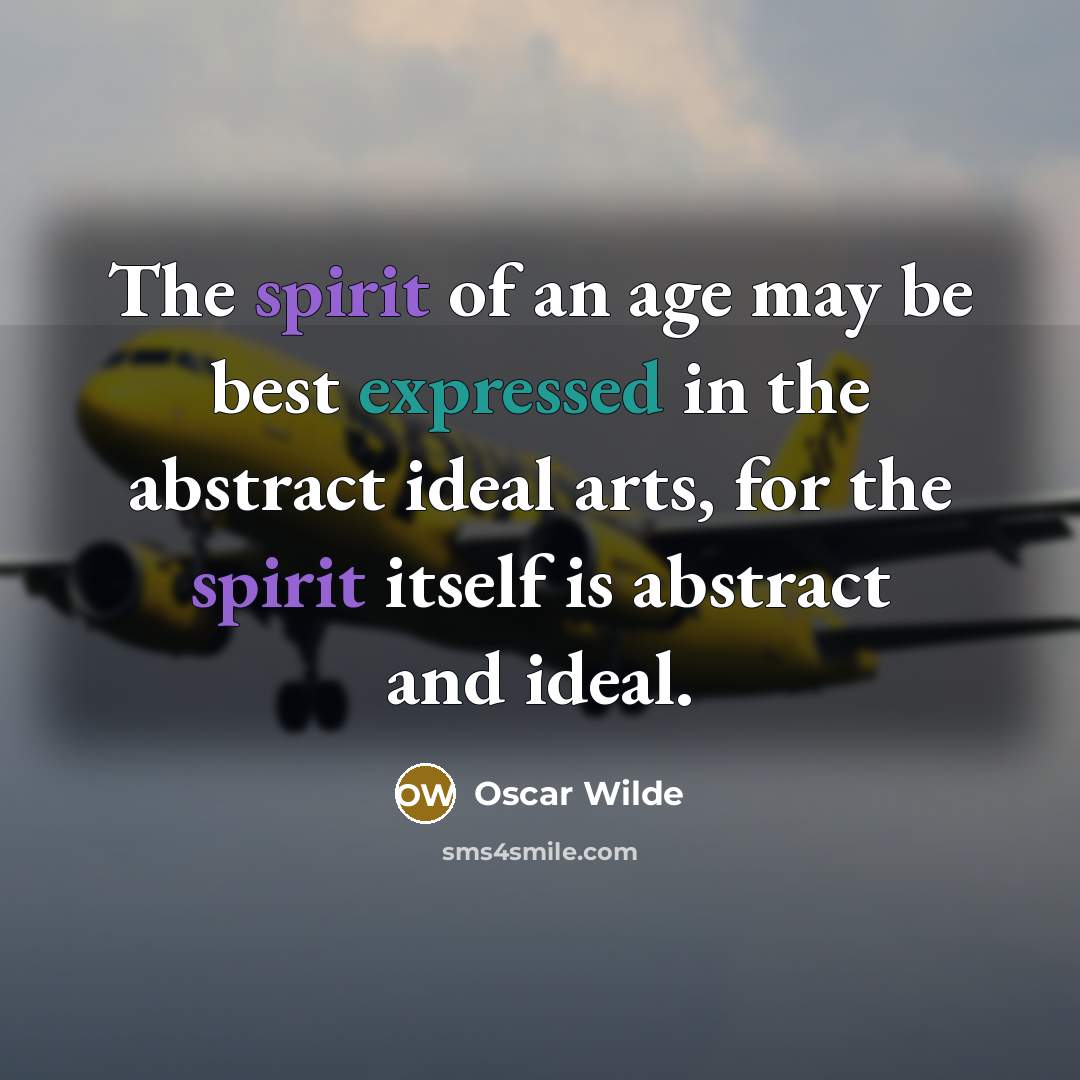 “The spirit of an age may be best expressed in…” quote by Oscar Wilde