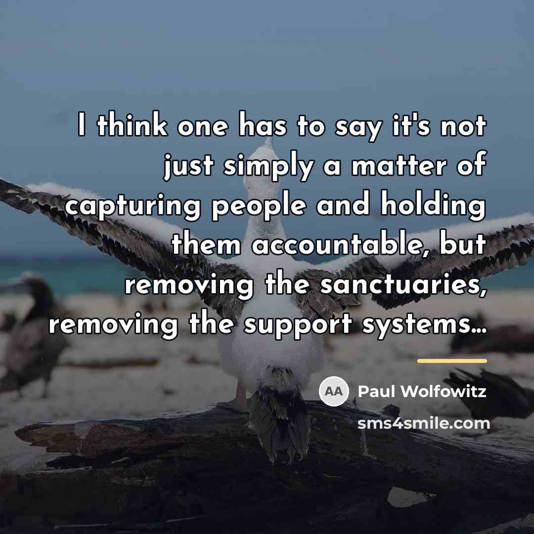 “I think one has to say it's not just simply…” quote by Paul Wolfowitz
