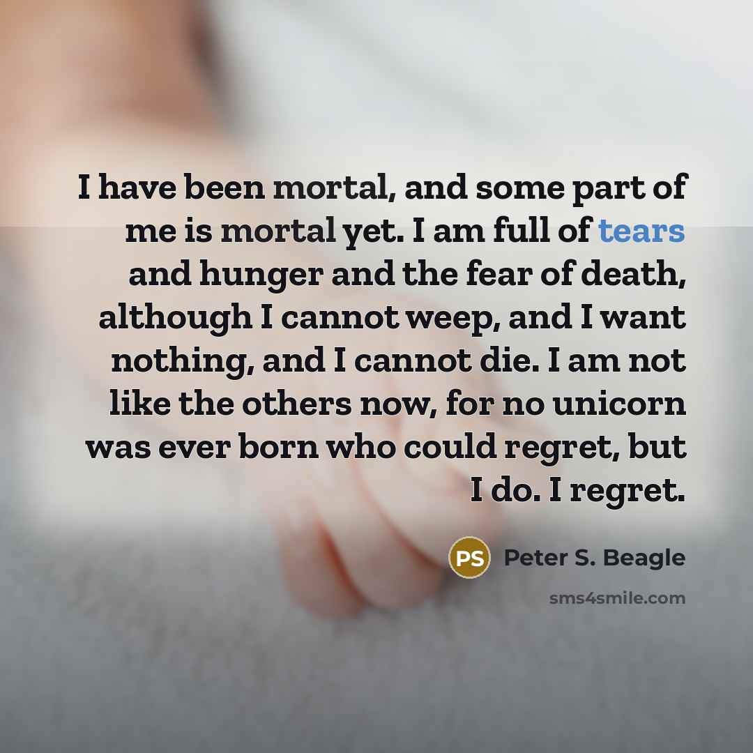 “I have been mortal, and some part of me is…” quote by Peter S. Beagle