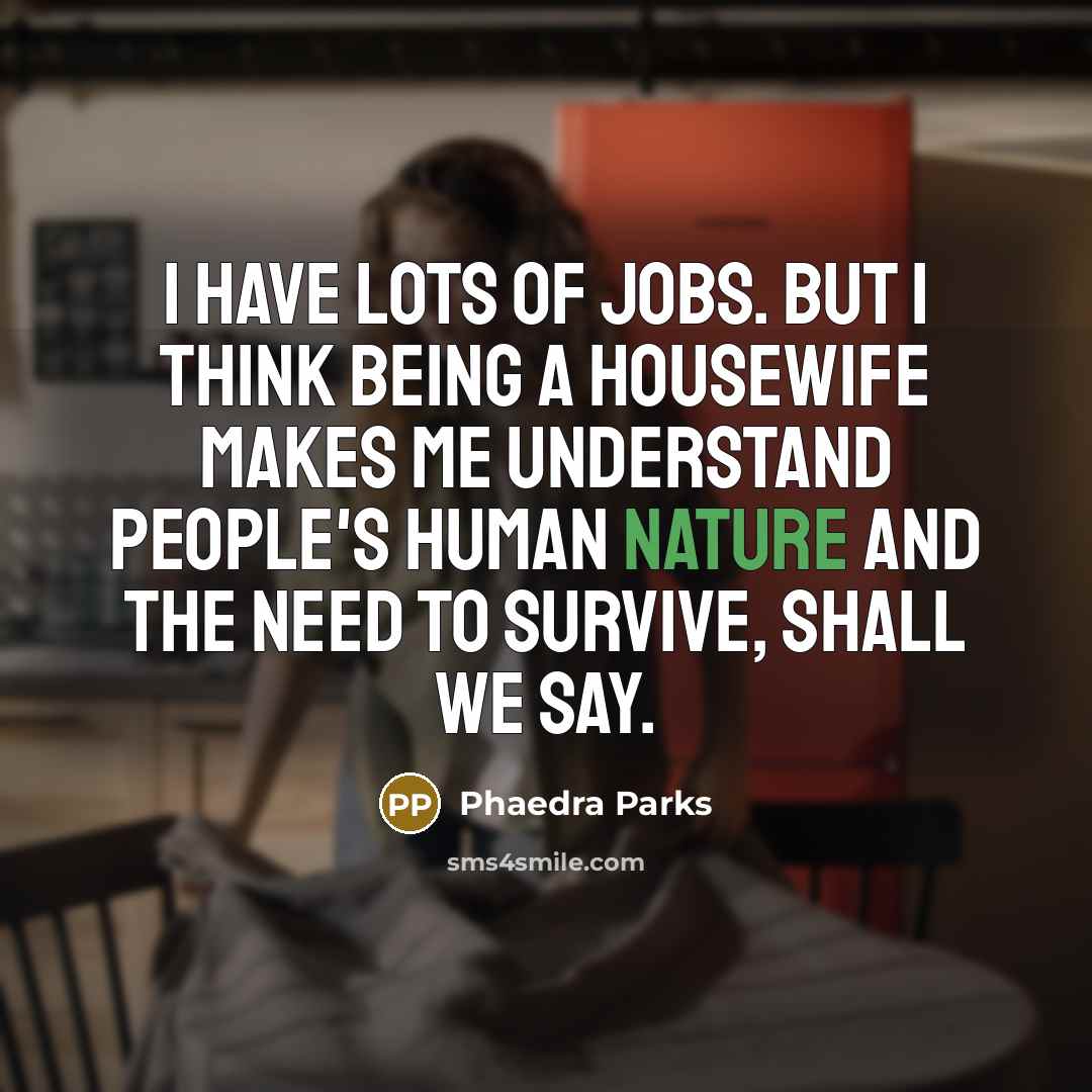 “I have lots of jobs. But I think being a…” quote by Phaedra Parks