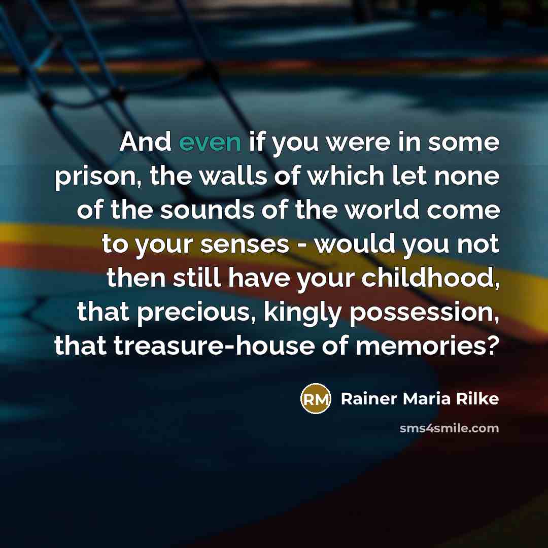 “And even if you were in some prison, the walls…” quote by Rainer Maria Rilke